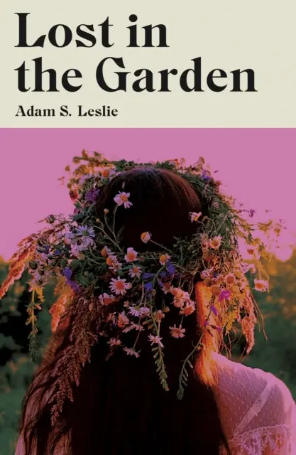 Lost In The Garden - Adam S. Leslie