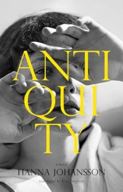 Antiquity - Hanna Johansson,Antiquity - Hanna Johansson - kniha z kategorie Spoločenská beletria