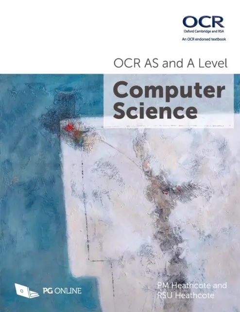 OCR AS and A Level Computer Science - PM Heathcote, PG Online, RSU Heathcote,OCR AS and A Level Computer Science - PM Heathcote, PG Online, RSU Heathc