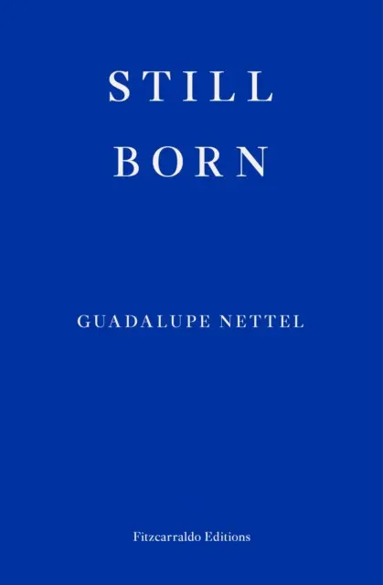 Still Born - Guadalupe Nettel,Still Born - Guadalupe Nettel - kniha z kategorie Spoločenská beletria