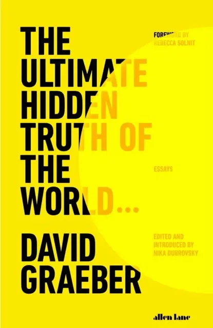 The Ultimate Hidden Truth of the World - David Graeber,The Ultimate Hidden Truth of the World - David Graeber - kniha z kategorie Eseje, úvahy a glosy