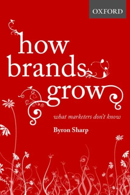 How Brands Grow (What Marketers Don't Know) - Byron Sharp,How Brands Grow (What Marketers Don't Know) - Byron Sharp - kniha z kategorie Marketing