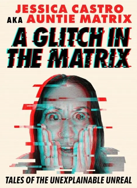 A Glitch in the Matrix - Jessica Castro