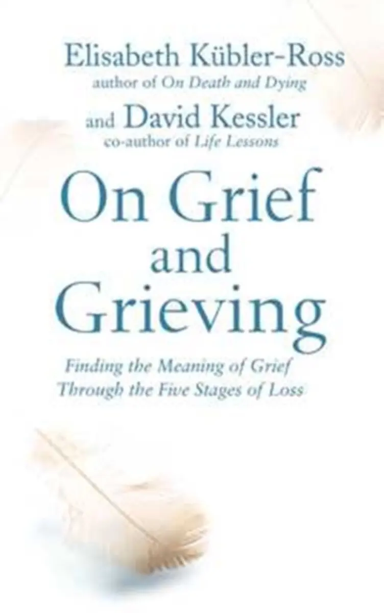 On Grief and Grieving (Finding the Meaning of Grief Through the Five Stages of Loss),On Grief and Grieving (Finding the Meaning of Grief Through the F