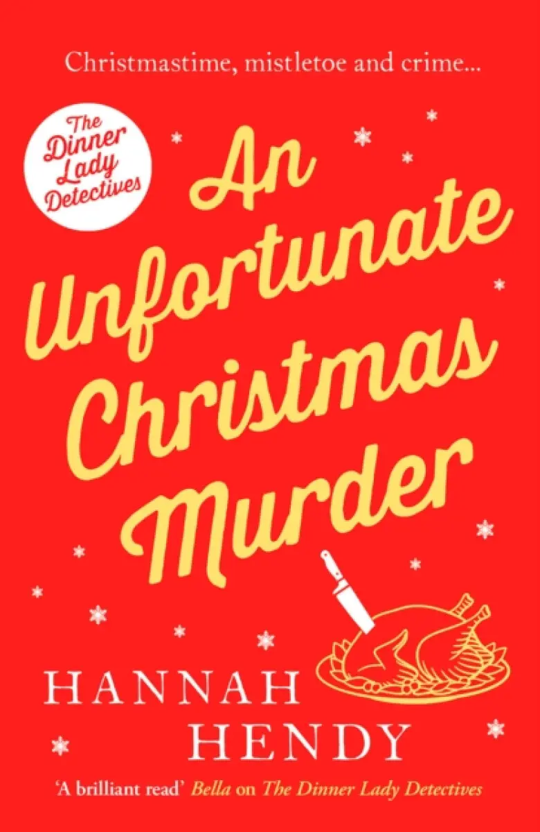 An Unfortunate Christmas Murder (A charming and festive British cosy mystery) - Hannah Hendy
