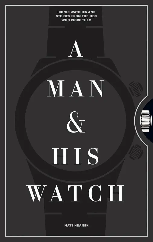 A Man & His Watch - Matt Hranek