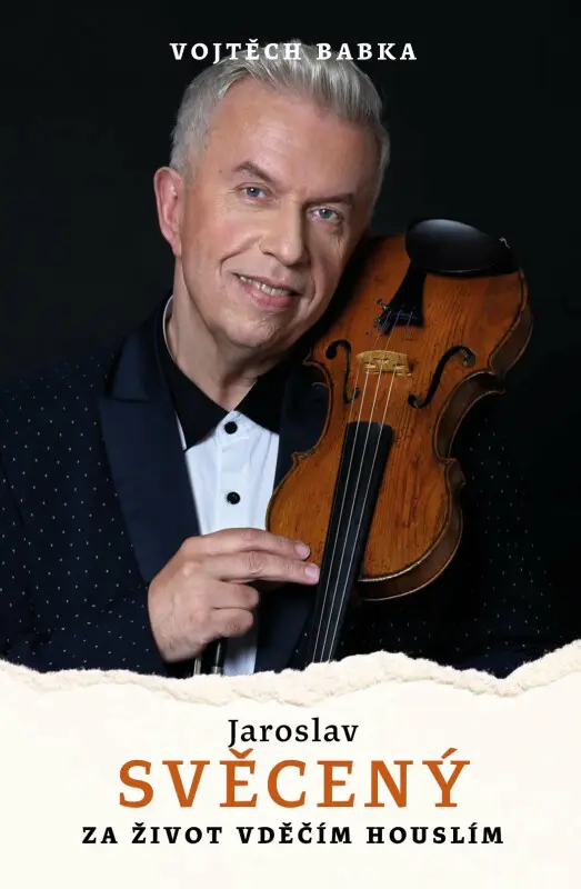 Jaroslav Svěcený: Za život vděčím houslím - Svěcený Jaroslav, Vojtěch Babka
