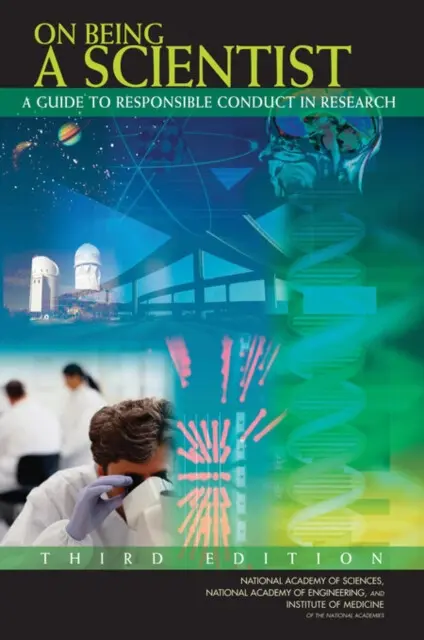 On Being a Scientist - Institute of Medicine a National Academy of Engineering a National Academy of Sciences a Committee on Science, Engineering, and Public Policy