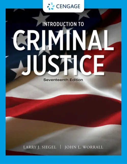 Introduction to Criminal Justice - John Worrall, Larry Siegel