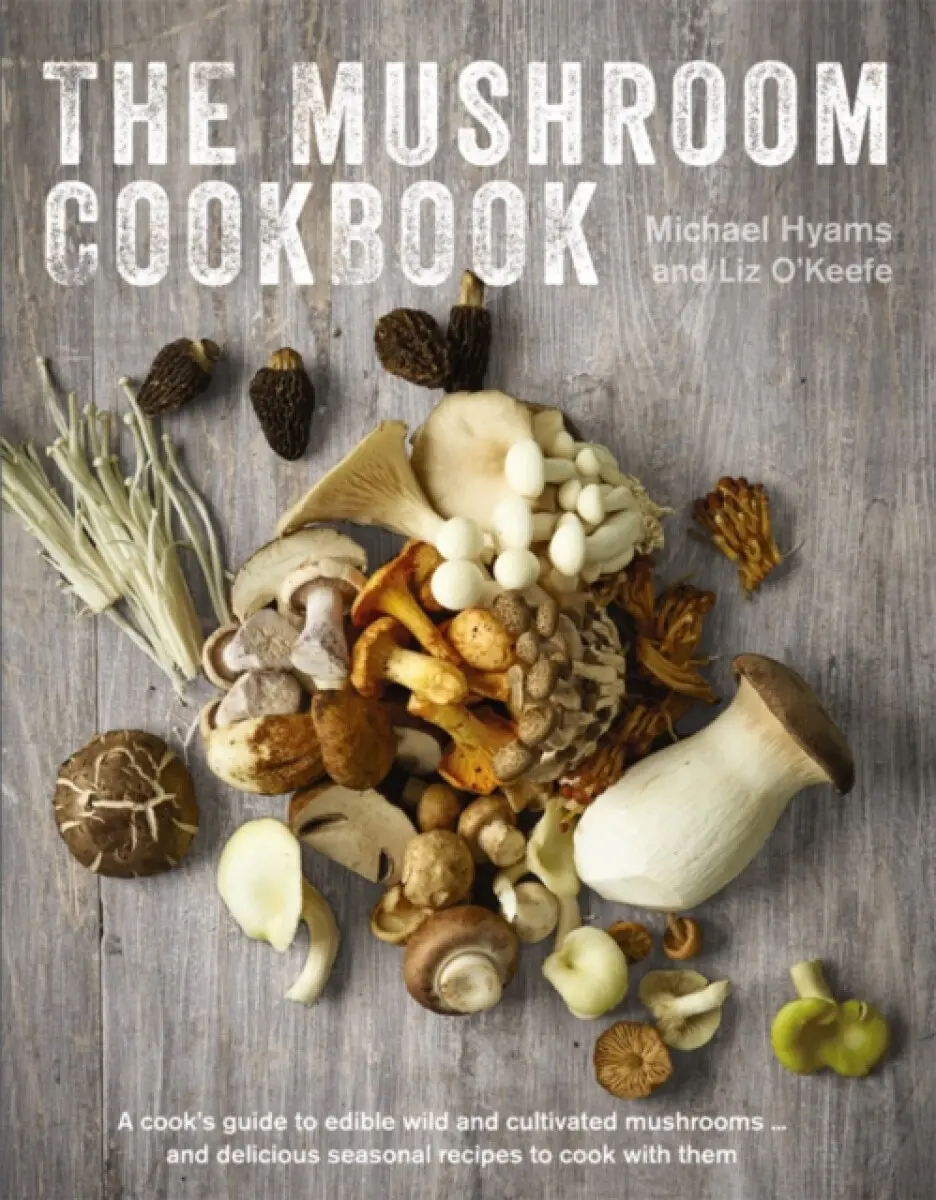 The Mushroom Cookbook - Liz O'Keefe, Michael Hyams