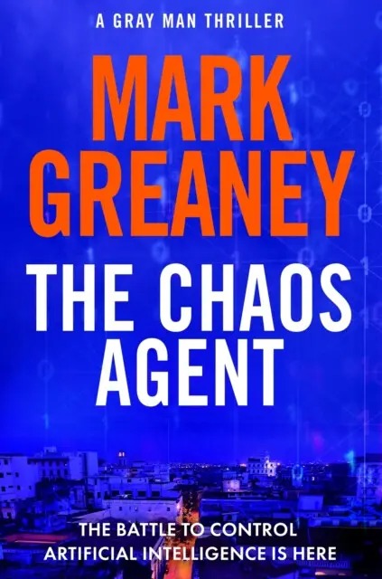 The Chaos Agent (The superb, action-packed new Gray Man thriller) - Mark Greaney