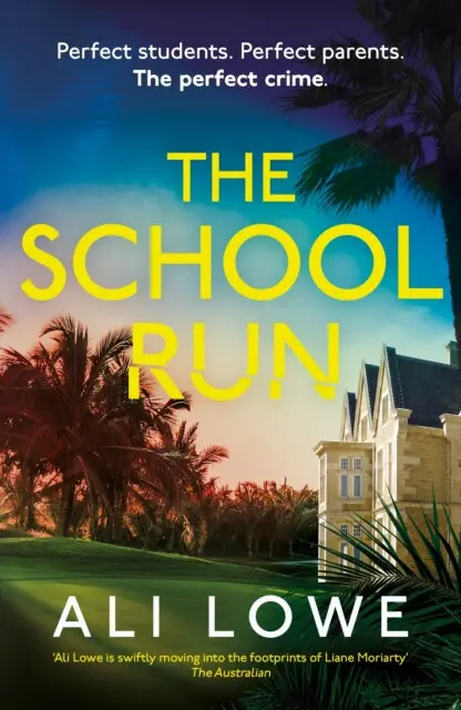 The School Run (The gripping new 2024 thriller full of scandal, secrets and glamour from the bestselling author of The Trivia Night) - Ali Lowe