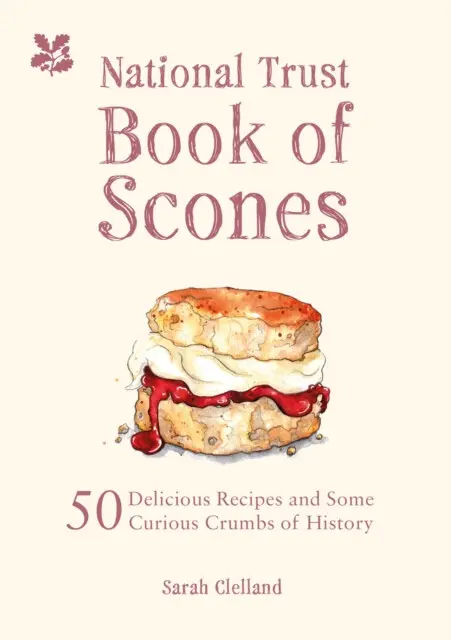 The National Trust Book of Scones (50 delicious recipes and some curious crumbs of history),The National Trust Book of Scones (50 delicious recipes an