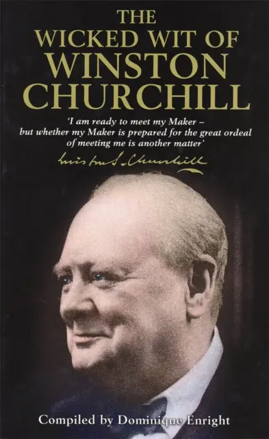 The Wicked Wit of Winston Churchill - Dominique Enright,The Wicked Wit of Winston Churchill - Dominique Enright - kniha z kategorie Citáty