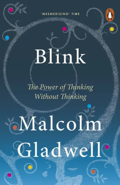Blink (The Power of Thinking without Thinking) - Malcolm Gladwell