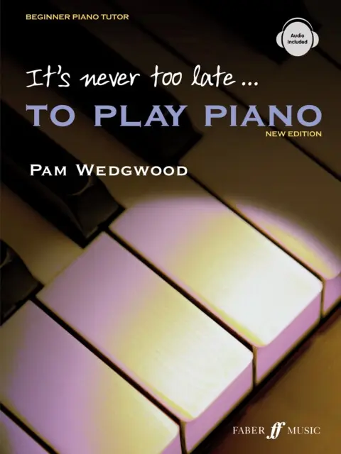It's Never Too Late to Play Piano - Pam Wedgwood
