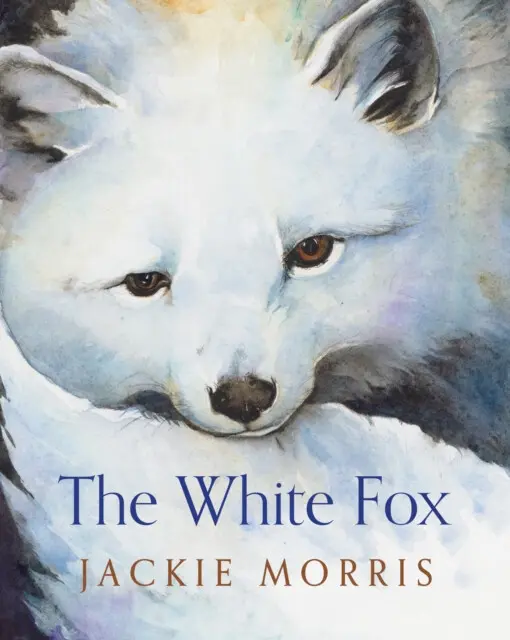 The White Fox - Jackie Morris,The White Fox - Jackie Morris - kniha z kategorie Beletria