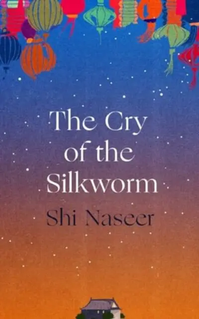 The Cry of the Silkworm - Shi Naseer,The Cry of the Silkworm - Shi Naseer - kniha z kategorie Spoločenská beletria