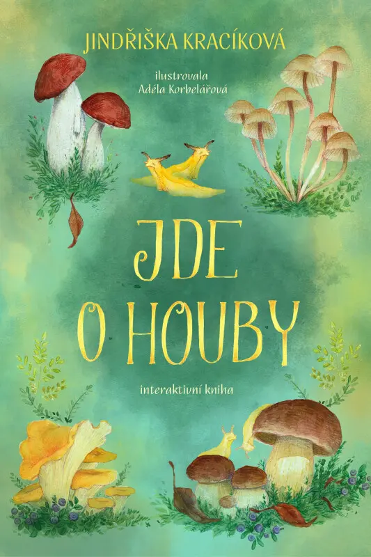 Jde o houby - Jindřiška Kracíková, Adéla Korbelářová (ilustrátor)