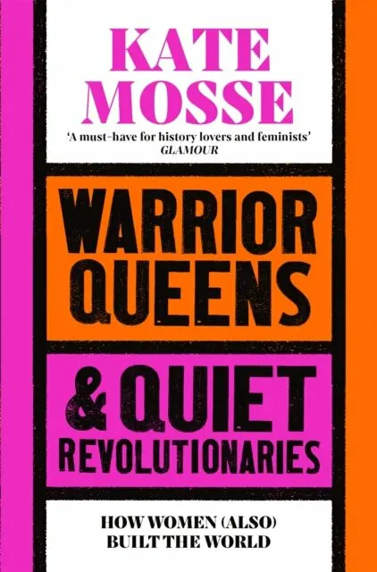 Warrior Queens & Quiet Revolutionaries (How Women (Also) Built the World),Warrior Queens & Quiet Revolutionaries (How Women (Also) Built the World) -