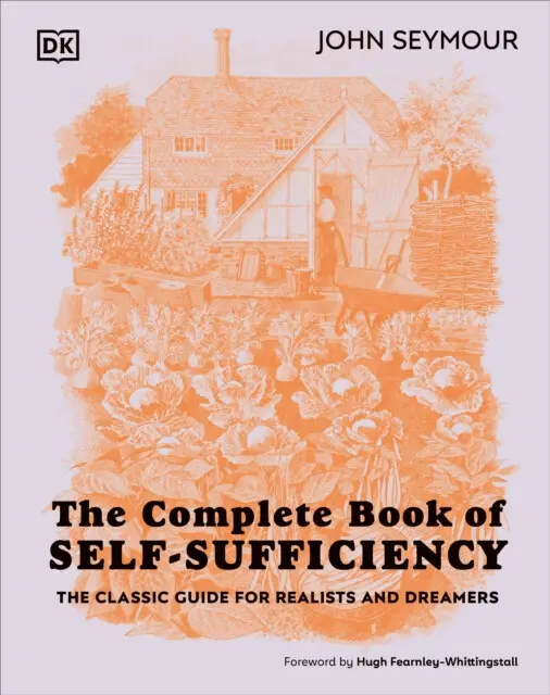 The Complete Book of Self-Sufficiency (The Classic Guide for Realists and Dreamers) - John Seymour