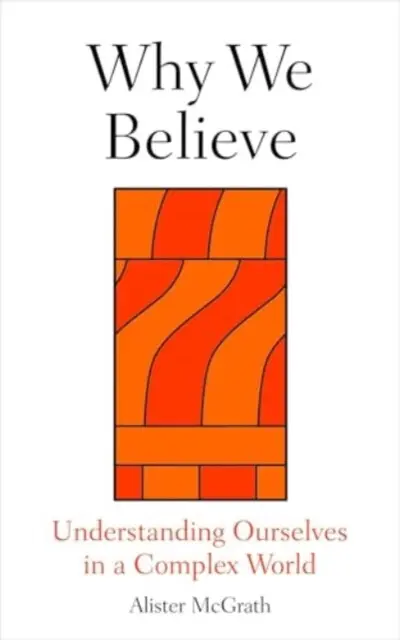 Why We Believe - Alister McGrath