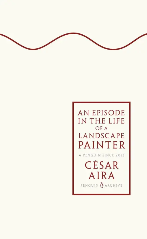 An Episode in the Life of a Landscape Painter - César Aira,An Episode in the Life of a Landscape Painter - César Aira - kniha z kategorie Beletria