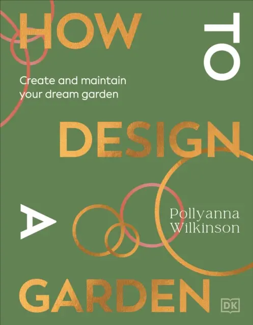 How to Design a Garden - Pollyanna Wilkinson