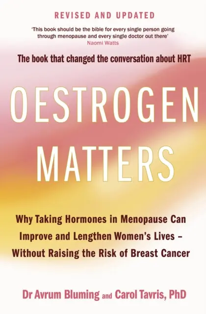 Oestrogen Matters (Revised Edition) - Avrum Bluming MD, Carol Tavris PhD