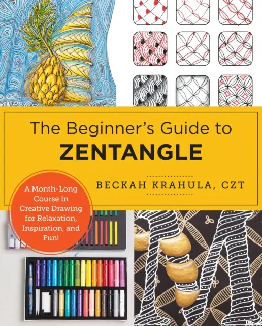 The Beginner's Guide to Zentangle - Krahula Beckah