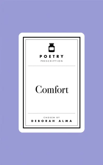Poetry Prescription: Comfort - Deborah Alma