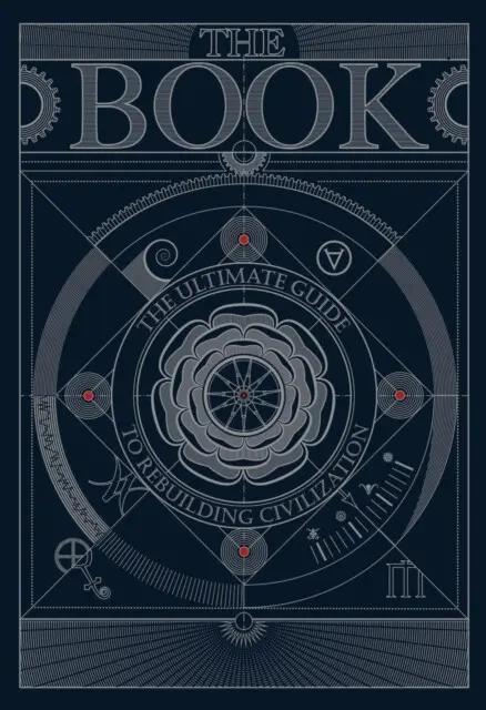 The BOOK:The Ultimate Guide to Rebuilding a Civilization - Various