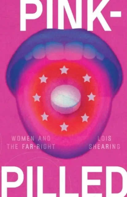 Pink-Pilled (Women and the Far Right) - Lois Shearing,Pink-Pilled (Women and the Far Right) - Lois Shearing - kniha z kategorie Sociológia
