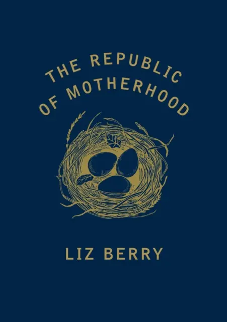 The Republic of Motherhood - Liz Berry,The Republic of Motherhood - Liz Berry - kniha z kategorie Poézia