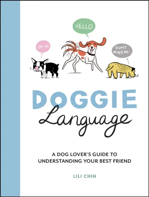 Doggie Language (A Dog Lover's Guide to Understanding Your Best Friend) - Lili Chin