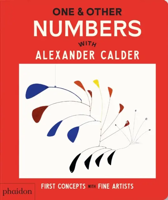 One & Other Numbers: with Alexander Calder - Phaidon Editors
