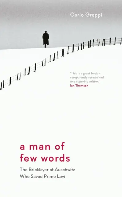 A Man of Few Words (The Bricklayer of Auschwitz Who Saved Primo Levi),A Man of Few Words (The Bricklayer of Auschwitz Who Saved Primo Levi) - kniha z