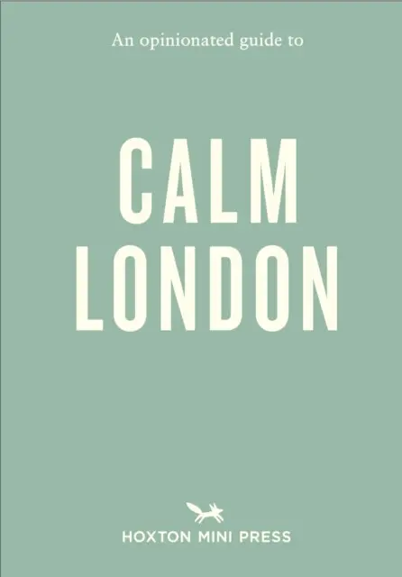 An Opinionated Guide to Calm London - Christina Rose-Brown