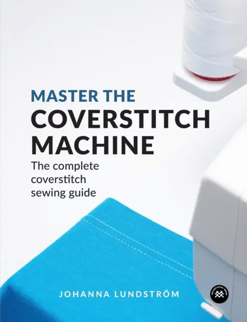 Master the Coverstitch Machine - Johanna Lundström