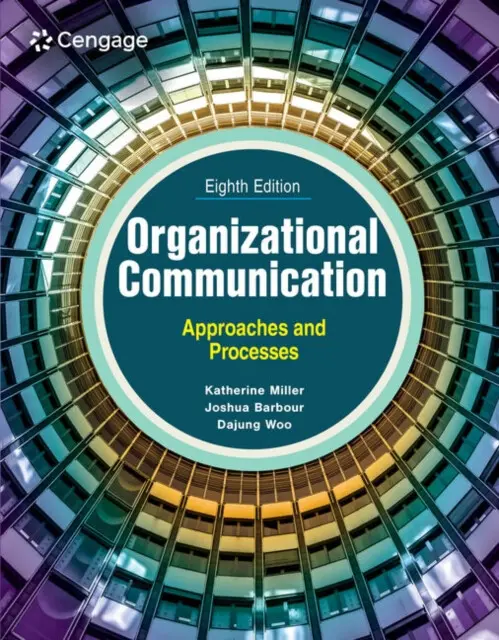 Organizational Communication - DaJung Woo, Katherine Miller, Joshua Barbour