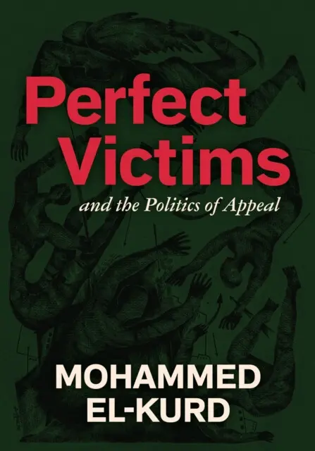 Perfect Victims (And The Politics Of Appeal) - Mohammed El-Kurd,Perfect Victims (And The Politics Of Appeal) - Mohammed El-Kurd - kniha z kategorie Po
