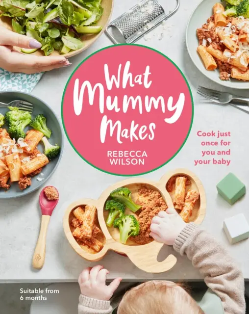 What Mummy Makes (Cook Just Once for You and Your Baby),What Mummy Makes (Cook Just Once for You and Your Baby) - kniha z kategorie Medicína