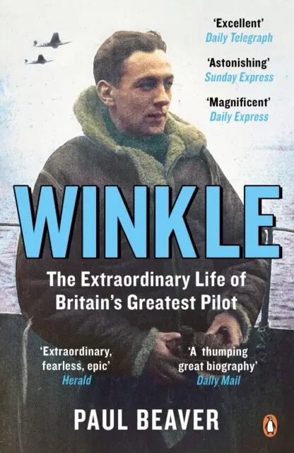 Winkle (The Extraordinary Life of Britain’s Greatest Pilot) - Paul Beaver