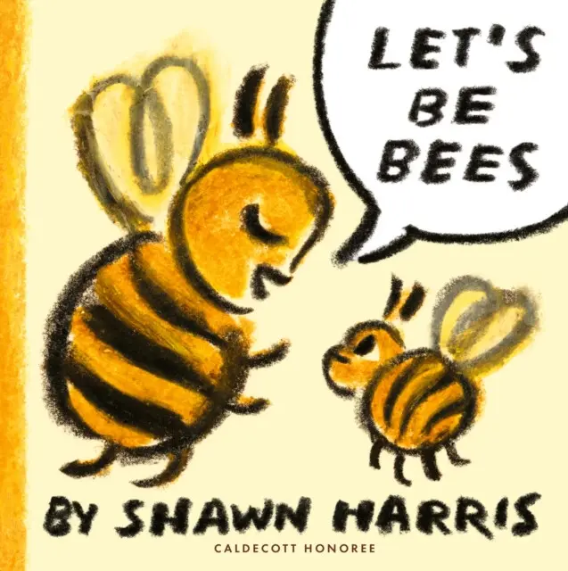 Let's Be Bees (From an award-winning and New York Times bestselling author and illustrator comes a playful, surreal and highly imaginative picture boo