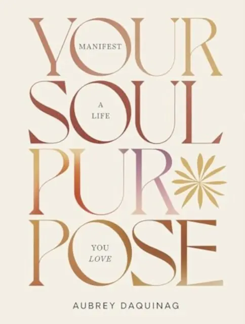 Your Soul Purpose - Aubrey Daquinag