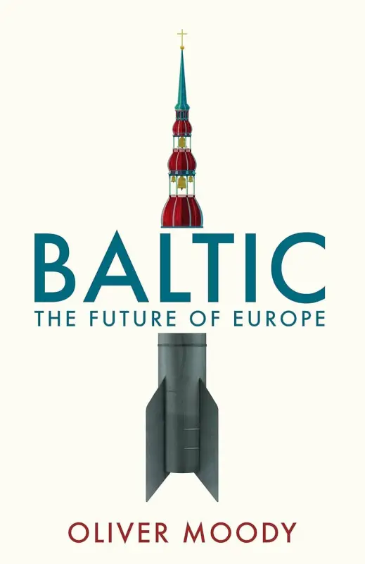 Baltic (The Future of Europe) - Oliver Moody