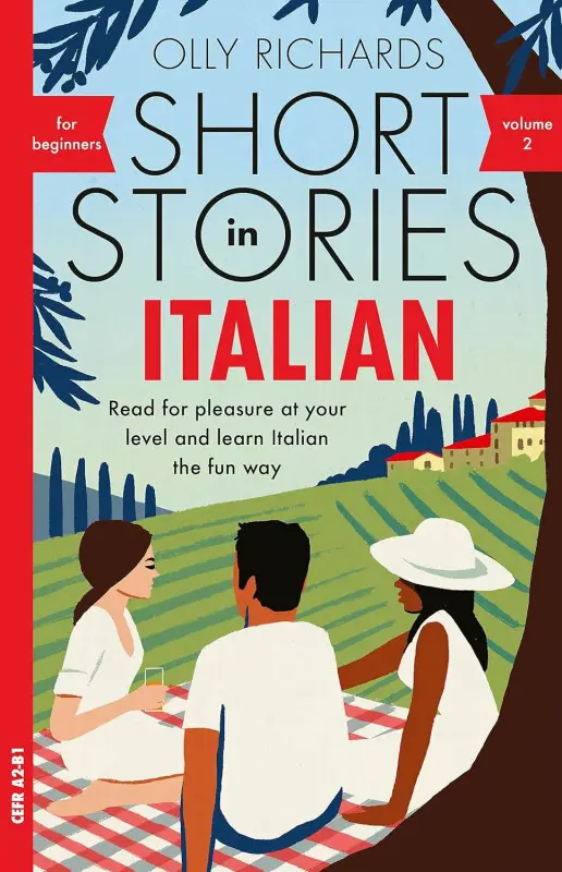 Short Stories in Italian for Beginners 2 (Read for pleasure at your level, expand your vocabulary and learn Italian the fun way) - Olly Richards