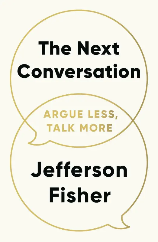 The Next Conversation (Argue Less, Talk More) - Jefferson Fisher