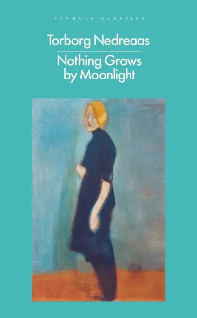 Nothing Grows by Moonlight - Torborg Nedreaas,Nothing Grows by Moonlight - Torborg Nedreaas - kniha z kategorie Beletria