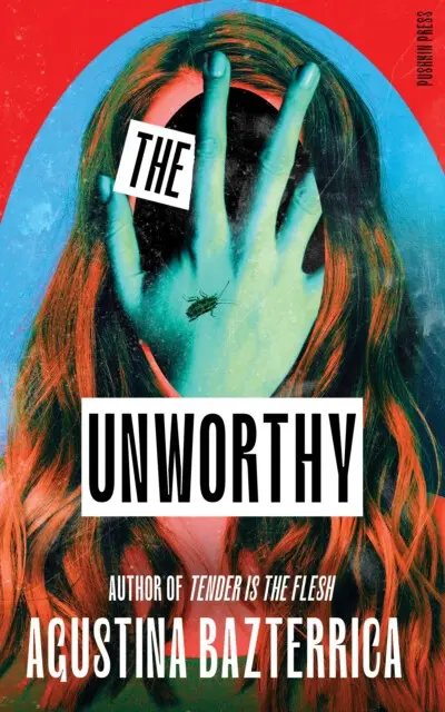 The Unworthy - Agustina Bazterrica,The Unworthy - Agustina Bazterrica - kniha z kategorie Spoločenská beletria